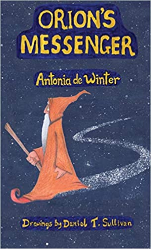 “Orion’s Messenger” by Antonia de Winter is published for children age 7-11 years old