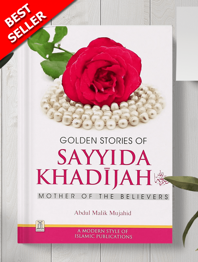 Golden Stories of Sayyidah Khadijah (RA)-A bestselling biography on the mother of the believers