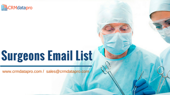 CRMdatapro Unveils the Surgeon Email List To Bridge the Gap Between Healthcare Marketers and Businesses