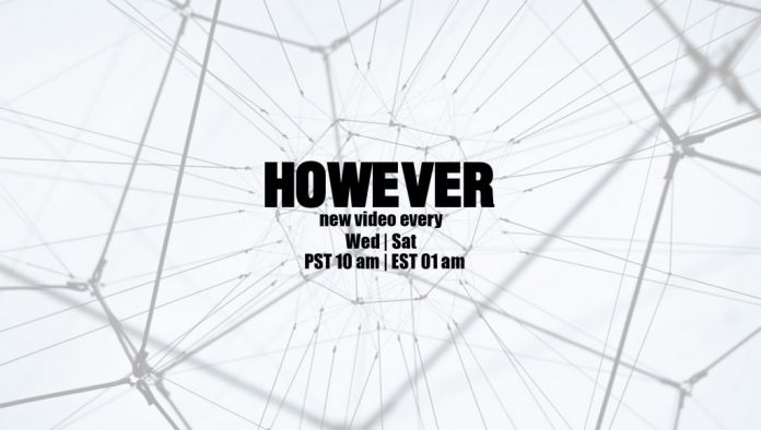 The HOWEVER channel will help you find out everything you want to know the answer to.